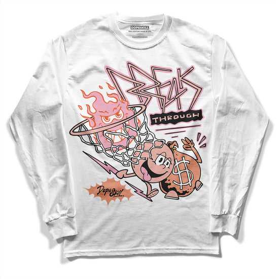 Jordan 11 Low “Legend Pink” DopeSkill Long Sleeve T-Shirt Break Through Graphic Streetwear - WHite 