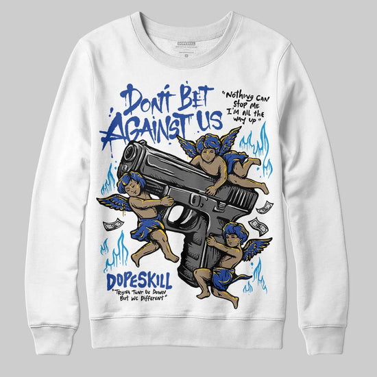 Royal Blue Sneakers DopeSkill Sweatshirt Don't Bet Against Us Graphic Streetwear - White