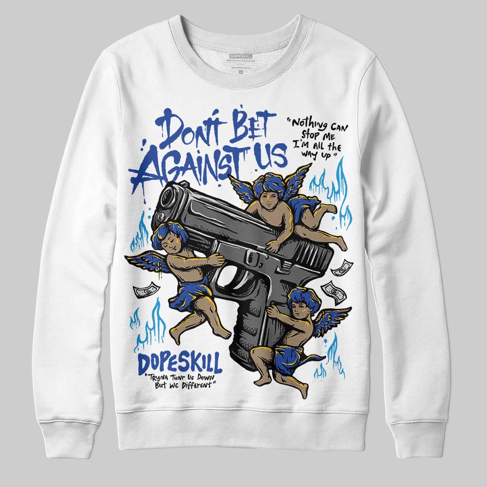 Royal Blue Sneakers DopeSkill Sweatshirt Don't Bet Against Us Graphic Streetwear - White