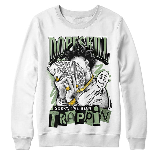 Jordan 4 Retro “Seafoam” DopeSkill Sweatshirt Sorry I've Been Trappin Graphic Streetwear - White