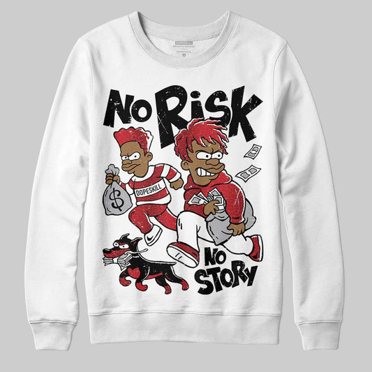 Jordan 1 High OG “Ruby” DopeSkill Sweatshirt No Risk No Story Graphic Streetwear - White