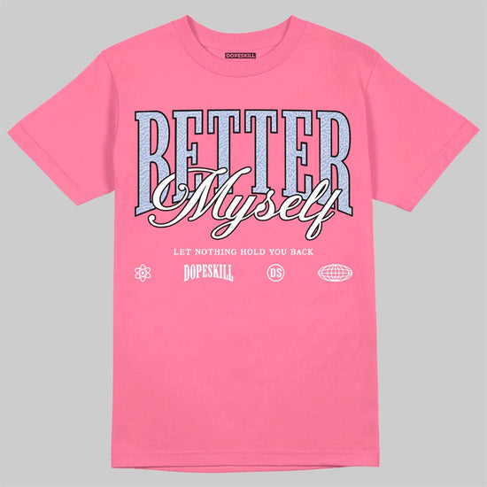 Jordan 3 GS “Cobalt Bliss” DopeSkill T-Shirt Better Myself Graphic Streetwear - Safety Pink