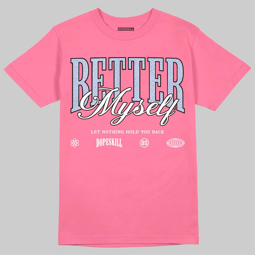 Jordan 3 GS “Cobalt Bliss” DopeSkill T-Shirt Better Myself Graphic Streetwear - Safety Pink