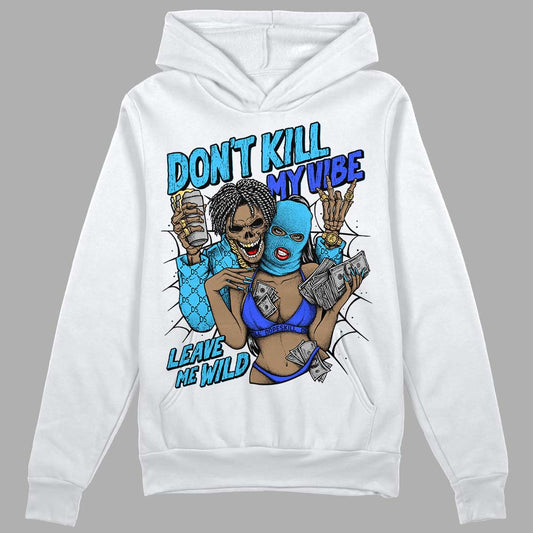 Jordan 13 Retro University Blue DopeSkill Hoodie Sweatshirt Don't Kill My Vibe Graphic Streetwear - White 
