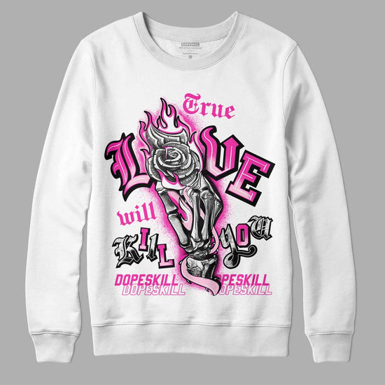 Pink Sneakers DopeSkill Sweatshirt True Love Will Kill You Graphic Streetwear - White