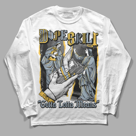 Jordan 13 “Blue Grey” DopeSkill Long Sleeve T-Shirt Gotta Lotta Means Graphic Streetwear - White