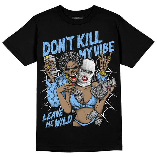 Jordan 9 Powder Blue DopeSkill T-Shirt Don't Kill My Vibe Graphic Streetwear - Black