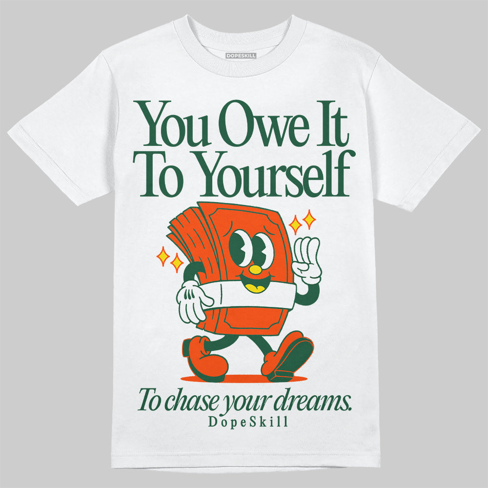 Dunk Low Team Dark Green Orange DopeSkill T-Shirt Owe It To Yourself Graphic Streetwear - White