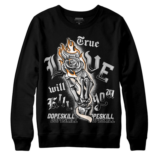 Dunk Low Cool Grey DopeSkill Sweatshirt True Love Will Kill You Graphic Streetwear - Black