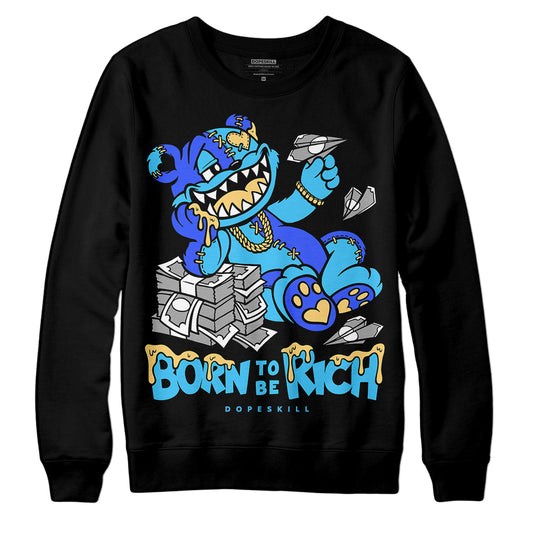 Jordan 13 Retro University Blue DopeSkill Sweatshirt Born To Be Rich Graphic Streetwear - Black