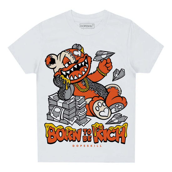 Jordan 3 Georgia Peach DopeSkill Toddler Kids T-shirt Born To Be Rich Graphic Streetwear - White