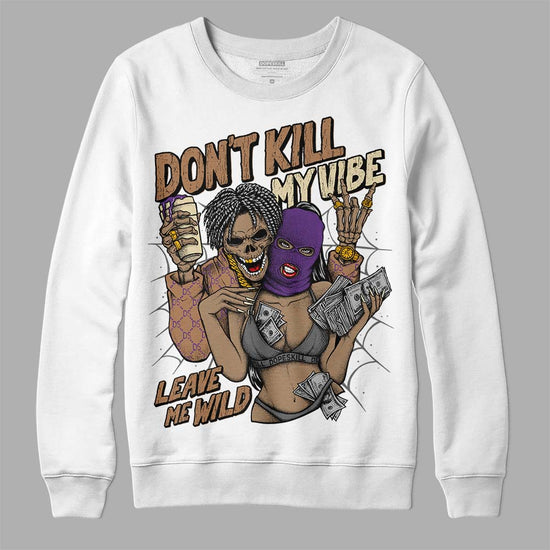 Jordan 6 WMNS Gore-Tex Brown Kelp DopeSkill Sweatshirt Don't Kill My Vibe Graphic Streetwear - White 