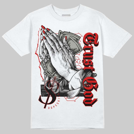 Fire Red 3s DopeSkill T-Shirt Trust God Graphic