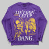 PURPLE Sneakers DopeSkill Long Sleeve T-Shirt Ain't Gon' Let Up Graphic Streetwear - Purple