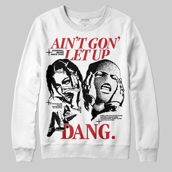 Jordan 11 Retro Low Bred (2025) DopeSkill Sweatshirt Ain't Gon' Let Up Graphic Streetwear - White