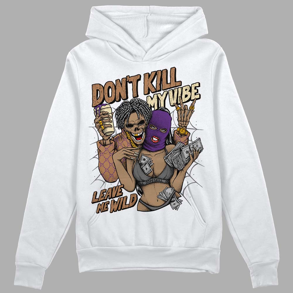 Jordan 6 WMNS Gore-Tex Brown Kelp DopeSkill Hoodie Sweatshirt Don't Kill My Vibe Graphic Streetwear - White 