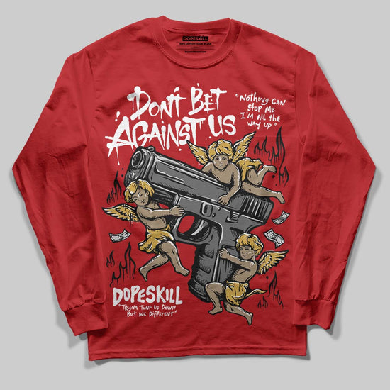 Red Sneakers DopeSkill Long Sleeve T-Shirt Don't Bet Against Us Graphic Streetwear - Red