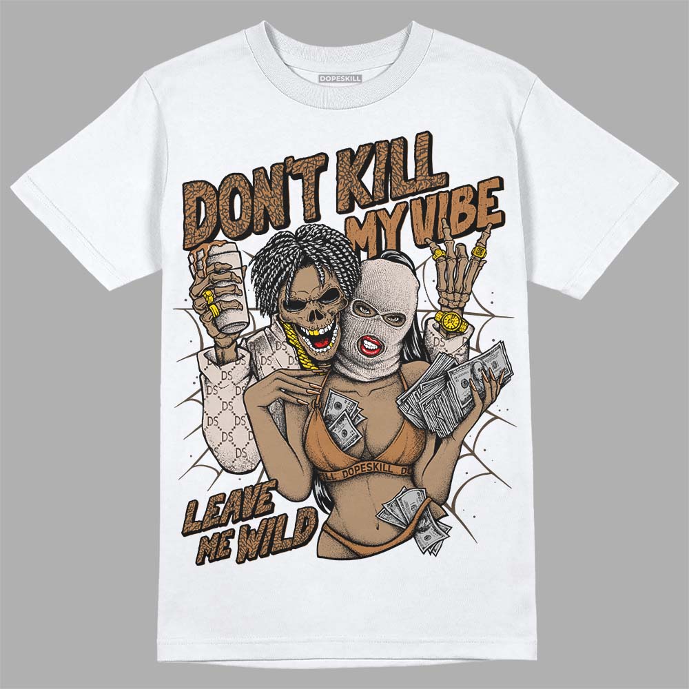 Jordan 3 Retro Palomino DopeSkill T-Shirt Don't Kill My Vibe Graphic Streetwear - White 