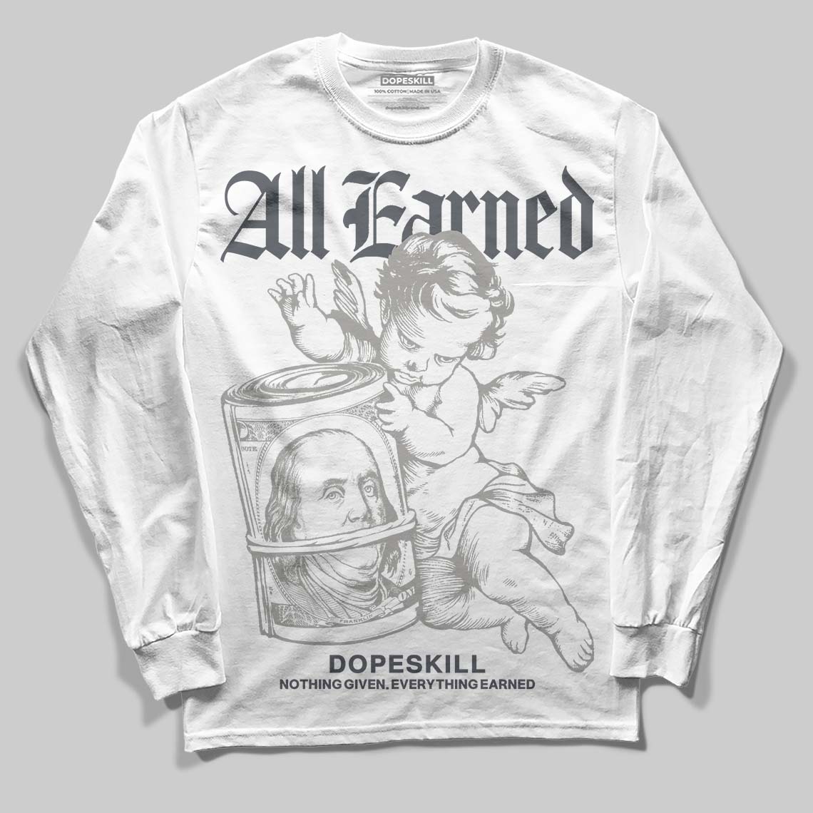 Jordan 11 Cool Grey DopeSkill Long Sleeve T-Shirt All Earned Graphic Streetwear - White