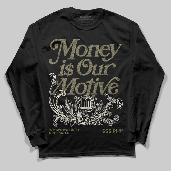 Jordan 3 “Medium Olive” aka “Family Affair” DopeSkill Long Sleeve T-Shirt Money Is Our Motive Typo Graphic Streetwear - Black
