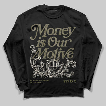Jordan 3 “Medium Olive” aka “Family Affair” DopeSkill Long Sleeve T-Shirt Money Is Our Motive Typo Graphic Streetwear - Black