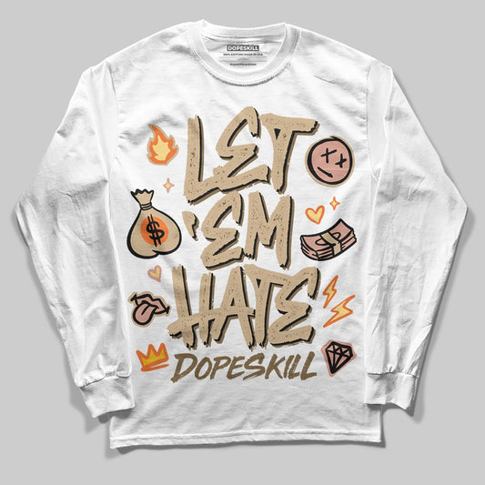 TAN Sneakers DopeSkill Long Sleeve T-Shirt Let 'em Hate Graphic Streetwear - White