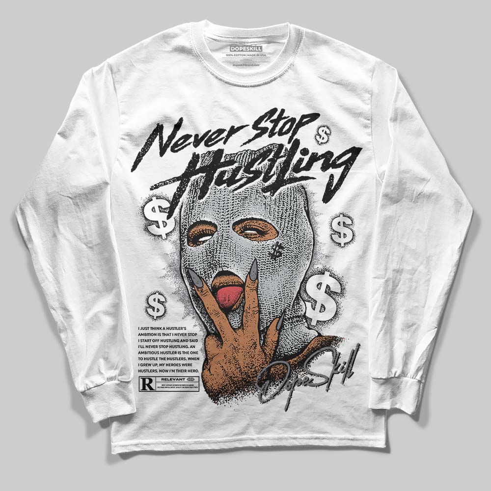 Jordan 4 “Fear” DopeSkill Long Sleeve T-Shirt Never Stop Hustling Graphic Streetwear - White