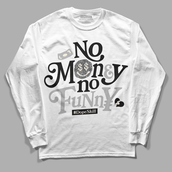 Jordan 3 “Off Noir” DopeSkill Long Sleeve T-Shirt No Money No Funny Graphic Streetwear - White 