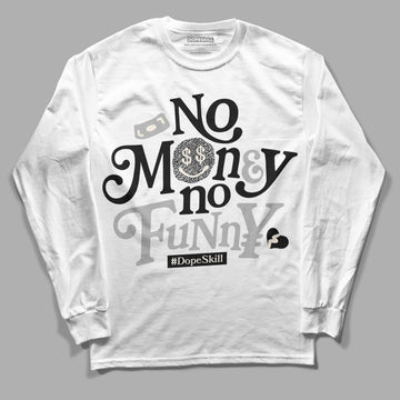 Jordan 3 “Off Noir” DopeSkill Long Sleeve T-Shirt No Money No Funny Graphic Streetwear - White 