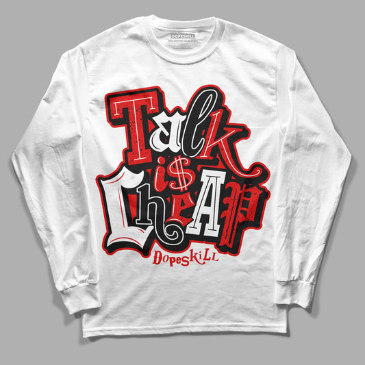 Jordan 4 Retro Red Cement DopeSkill Long Sleeve T-Shirt Talk Is Chip Graphic Streetwear - White