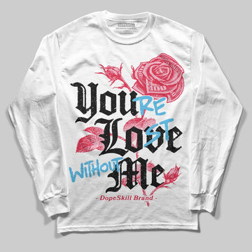 Dunk Low Valentine's Day (2026) DopeSkill Long Sleeve T-Shirt You’re Lost Without Me Graphic Streetwear - White