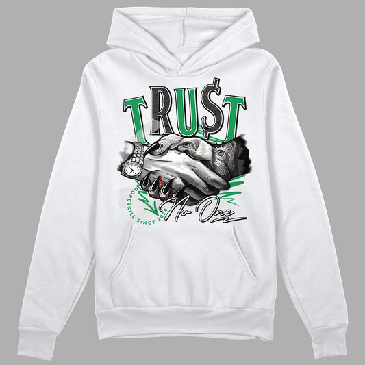 Jordan 3 WMNS “Lucky Green” DopeSkill Hoodie Sweatshirt Trust No One Graphic Streetwear - White 