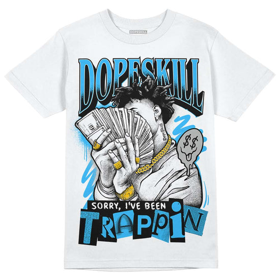 Jordan 2 Low "University Blue" DopeSkill T-Shirt Sorry I've Been Trappin Graphic Streetwear - White 