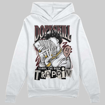 Jordan 11 “China” DopeSkill Hoodie Sweatshirt Sorry I've Been Trappin Graphic Streetwear - White