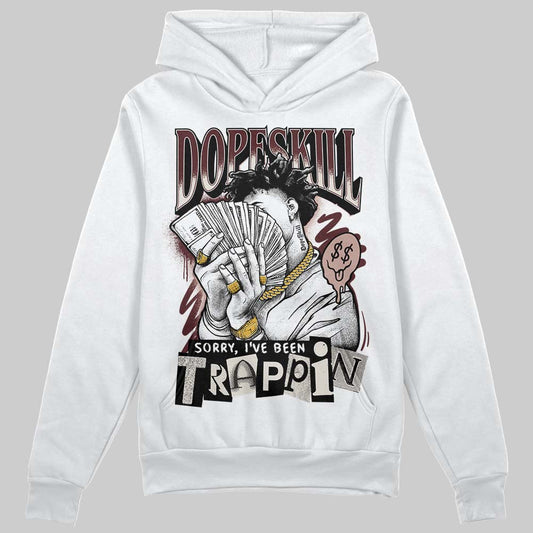 Jordan 11 “China” DopeSkill Hoodie Sweatshirt Sorry I've Been Trappin Graphic Streetwear - White
