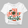Dunk Low Team Dark Green Orange DopeSkill Women's Crop Top No Money No Funny Graphic Streetwear - White