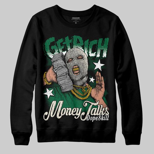 Jordan 13 GS “Pine Green” DopeSkill Sweatshirt Get Rich Graphic Streetwear - Black