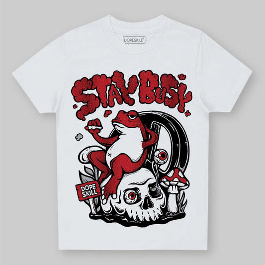 Jordan 1 High OG “Ruby” DopeSkill Toddler Kids T-shirt Stay Busy Graphic Streetwear - White