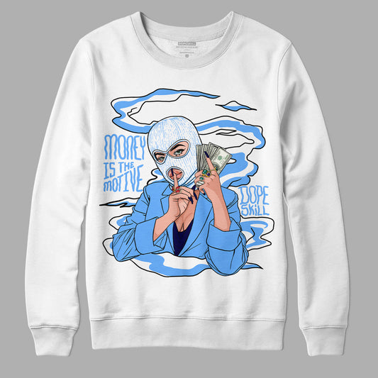 AJ 6 University Blue DopeSkill Sweatshirt Money Is The Motive Graphic