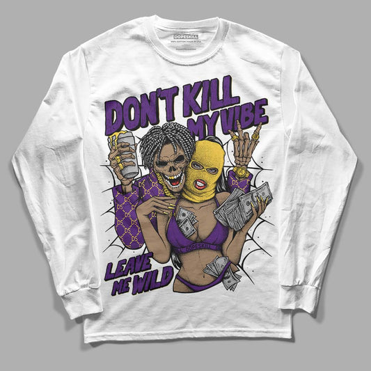 Jordan 12 “Field Purple”  DopeSkill Long Sleeve T-Shirt Don't Kill My Vibe Graphic Streetwear - White