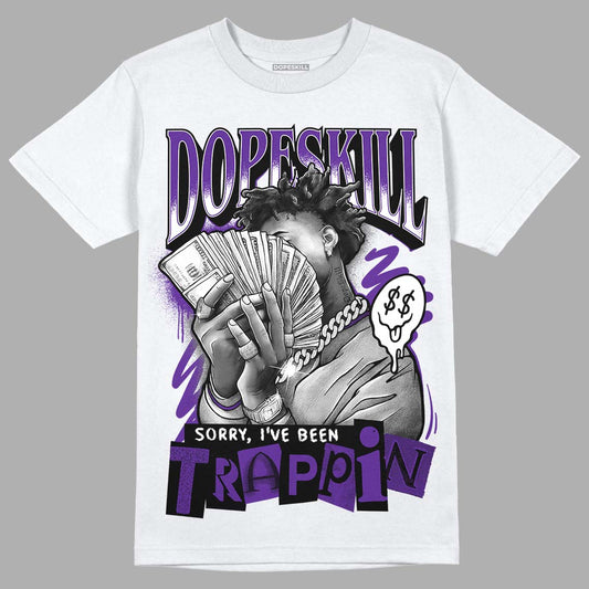 Jordan 3 Retro Dark Iris DopeSkill T-Shirt Sorry I've Been Trappin Graphic Streetwear - White
