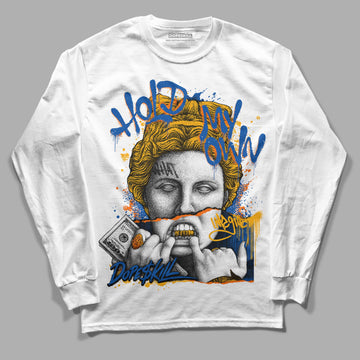 Dunk Blue Jay and University Gold DopeSkill Long Sleeve T-shirt Hold My Own Graphic Streetwear - White