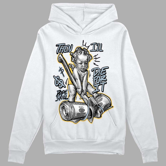 Jordan 13 “Blue Grey” DopeSkill Hoodie Sweatshirt Then I'll Die For It Graphic Streetwear - White 
