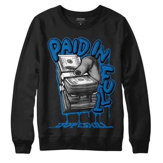 AJ 1 Dark Marina Blue DopeSkill Sweatshirt Paid In Full Graphic