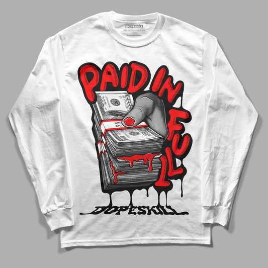 Jordan 1 Retro High OG "Satin Bred" DopeSkill Long Sleeve T-Shirt Paid In Full Graphic Streetwear - White