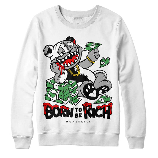 Jordan 6 “Reverse Oreo” DopeSkill Sweatshirt Born To Be Rich Graphic Streetwear - WHite