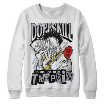 Jordan 13 “Wolf Grey” DopeSkill Sweatshirt Sorry I've Been Trappin Graphic Streetwear - White 