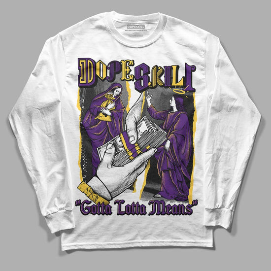 Jordan 12 “Field Purple” DopeSkill Long Sleeve T-Shirt Gotta Lotta Means Graphic Streetwear - White