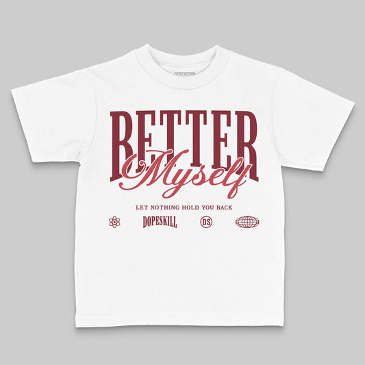 Jordan 4 “Sierra Red" DopeSkill Toddler Kids T-shirt Better Myself Graphic Streetwear - White