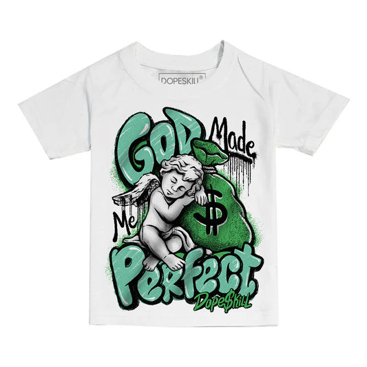 Jordan 1 High OG Green Glow DopeSkill Toddler Kids T-shirt God Made Me Perfect Graphic Streetwear - White